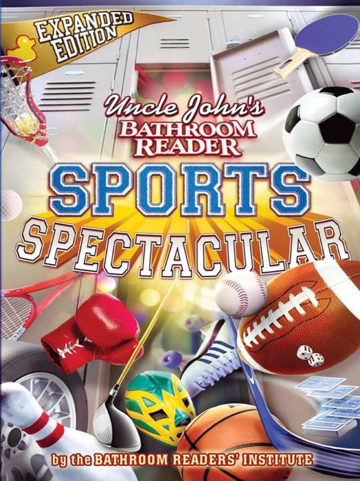 Title details for Uncle John's Bathroom Reader Sports Spectacular by Bathroom Readers' Institute - Available